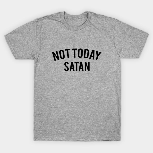 not today satan T-Shirt by GS